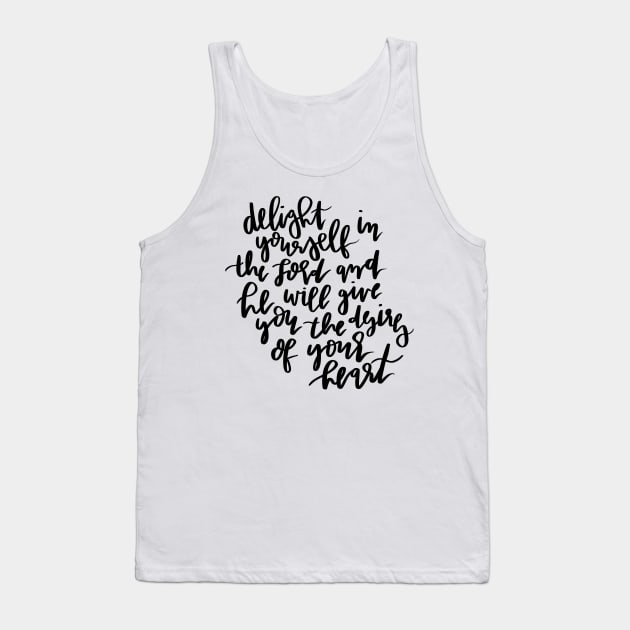 delight yourself in the lord and he will give you the desires of your heart Tank Top by andienoelm